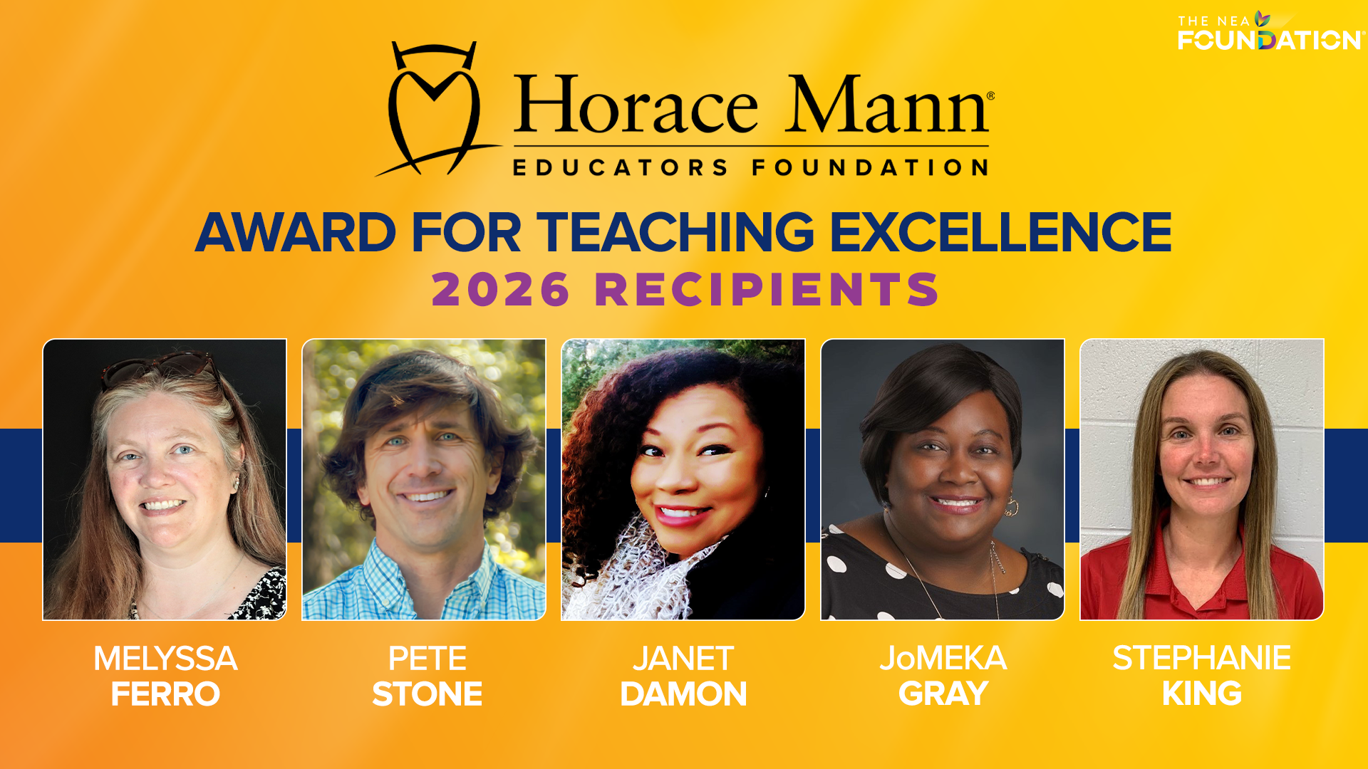 The headshots of Melyssa Ferro, Pete Stone, Janet Damon, JoMeka Gray, and Stephanie King appear in a row under the words "Horace Mann Educators Foundation Awards for Teaching Excellence 2026 recipients"